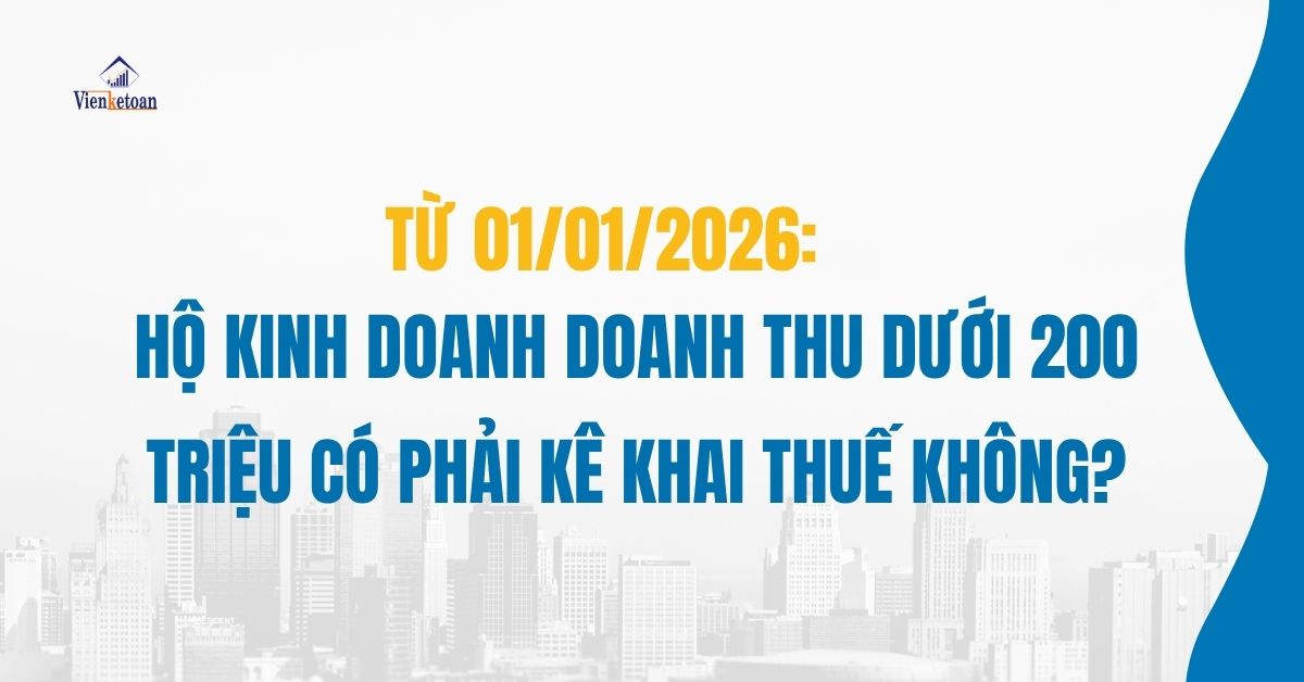 Hộ kinh doanh doanh thu dưới 200 triệu từ 01/01/2026 có phải kê khai thuế không Hộ kinh doanh doanh thu dưới 200 triệu từ 01/01/2026 có phải kê khai thuế không